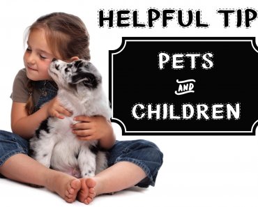Helpful Tips: Pets & Children