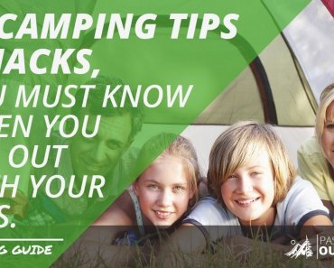 49 Camping Tips And Hacks: (A Must Know When You Are Out With Your Kids)